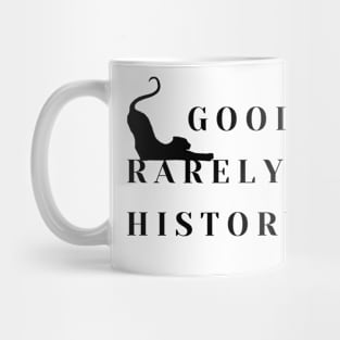 Good cats rarely make history! Mug